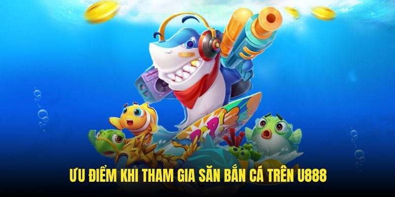 Những điểm mạnh khi tham gia săn bắn trên U888