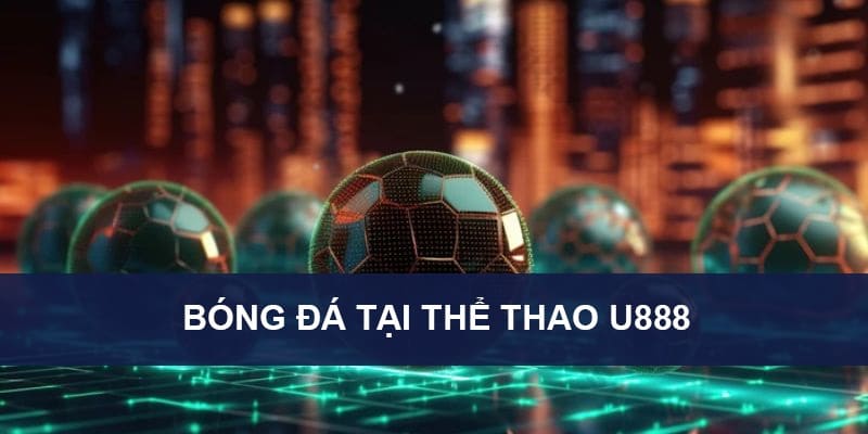 Bóng đá tại thể thao U888